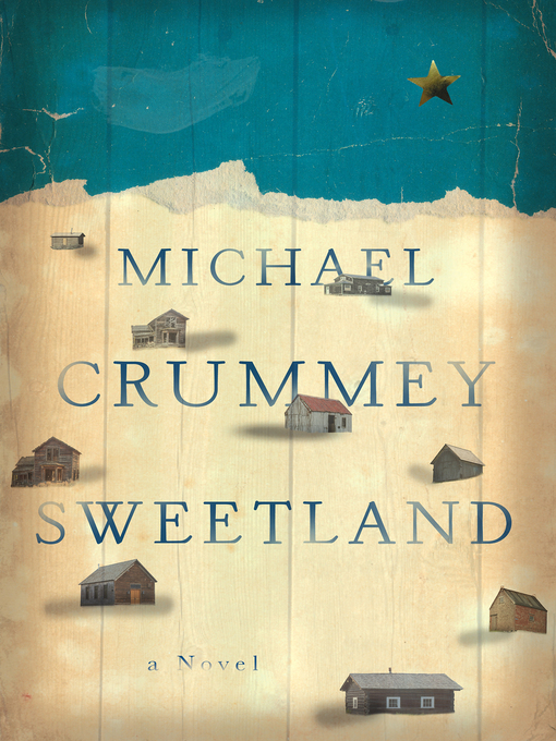 Title details for Sweetland by Michael Crummey - Available